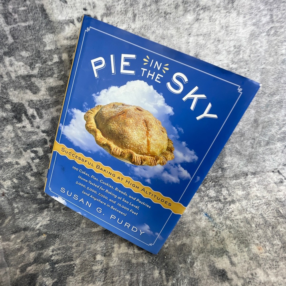 Pie in the Sky High Altitude Baking Cookbook Susan G. Purdy 2005